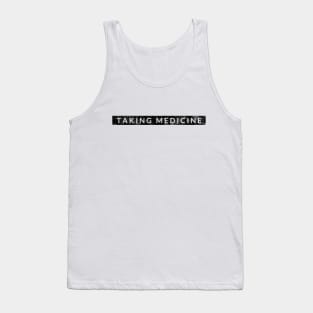 Taking Medicine Tank Top